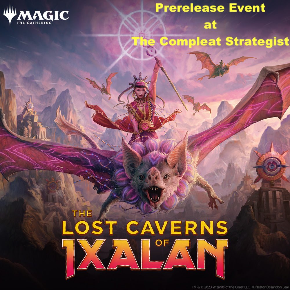 The Lost Caverns of Ixalan Magic the Gathering Prerelease Event - The Compleat Strategist